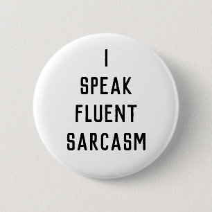 I speak fluent sarcasm finback button pin