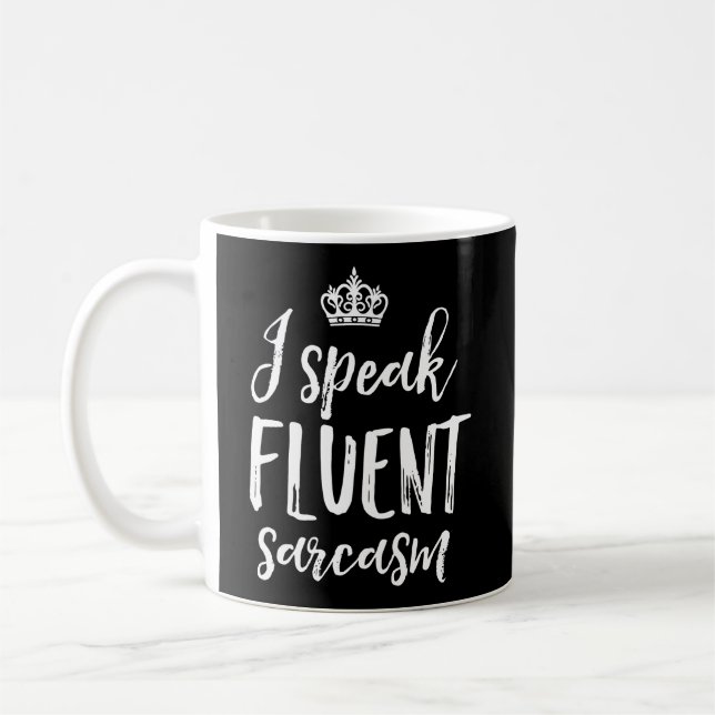I Speak Fluent Sarcasm Funny Cool Sassy And Sarcas Coffee Mug (Left)