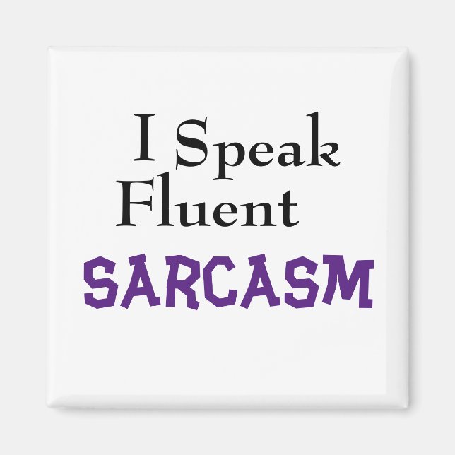 "I Speak Fluent Sarcasm" Funny Phrase Magnet (Front)