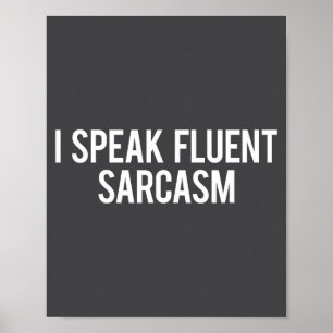 I Speak Fluent Sarcasm Funny Sarcastic Fun Gift Te Poster