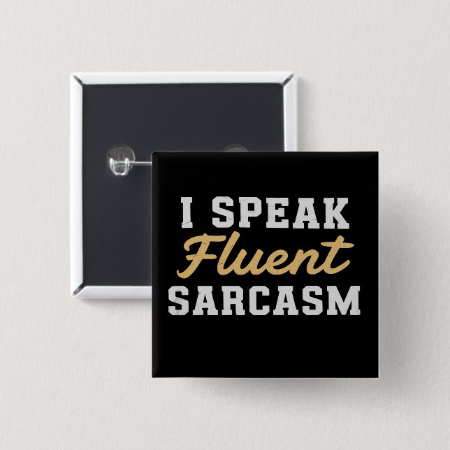 I Speak Fluent Sarcasm Funny Saying 2 Inch Square Button (Front & Back)
