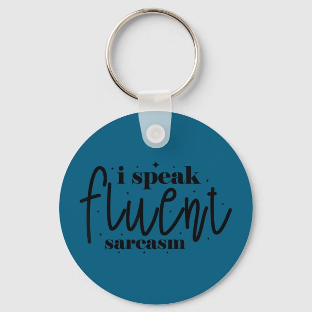 I speak fluent sarcasm  keychain (Front)