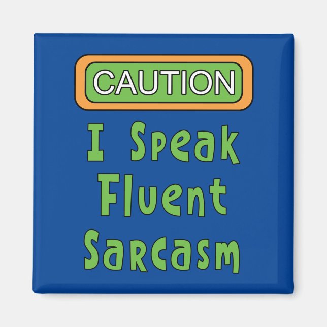 I Speak Fluent Sarcasm  Magnet (Front)