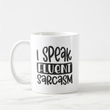 I Speak Fluent Sarcasm Mug