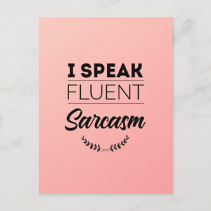 I speak fluent sarcasm postcard