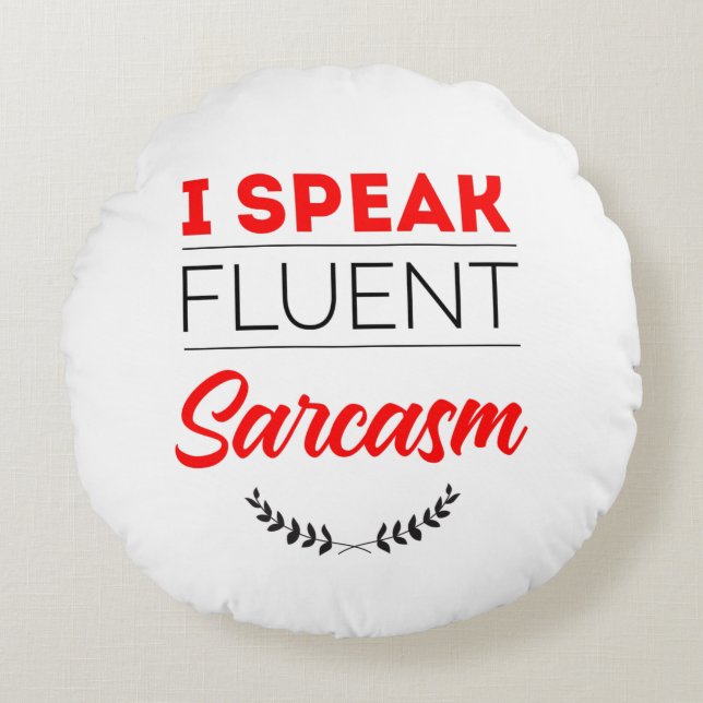 I speak fluent sarcasm round pillow (Front)