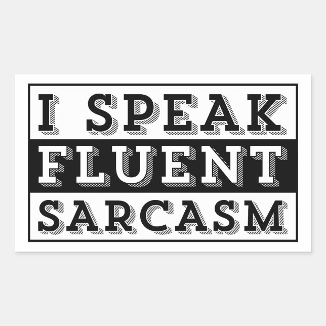 I SPEAK FLUENT SARCASM STICKER (Front)
