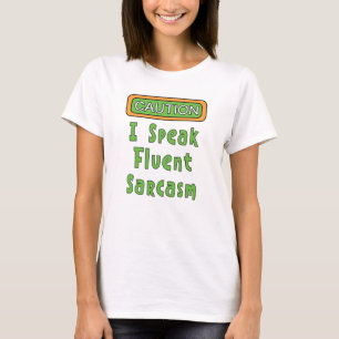 I Speak Fluent Sarcasm  T-Shirt