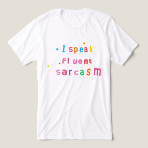 I Speak Fluent Sarcasm T-Shirt Tri-Blend Shirt