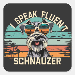 I Speak Fluent Schnauzer - Cool Schnauzer Dog Square Sticker