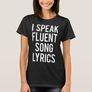 I Speak Fluent Song Lyrics Funny Music Saying Sing T-Shirt