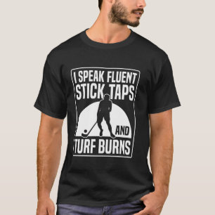 I Speak Fluent Sticks Taps And Turf Burns Field Ho T-Shirt