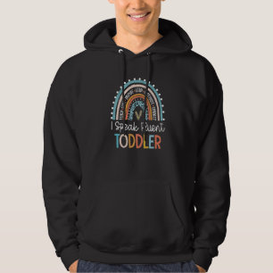 I Speak Fluent Toddler Daycare Provider Teacher Ra Hoodie