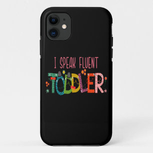 I Speak Fluent Toddler - Mom, Daycare Teacher Gift iPhone 11 Case