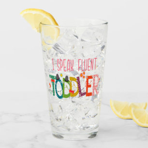 I Speak Fluent Toddler - Mom, Daycare Teacher Gift Glass