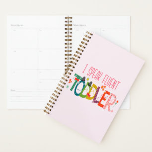 I Speak Fluent Toddler - Mom, Daycare Teacher Gift Planner