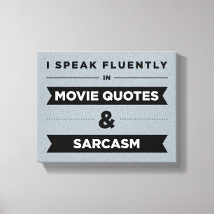 I Speak Fluently in Movie Quotes and Sarcasm Canvas Print
