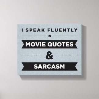 I Speak Fluently in Movie Quotes and Sarcasm Canvas Print