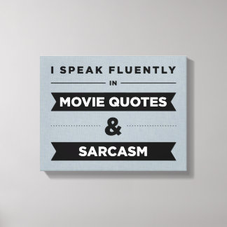 I Speak Fluently in Movie Quotes and Sarcasm Canvas Print