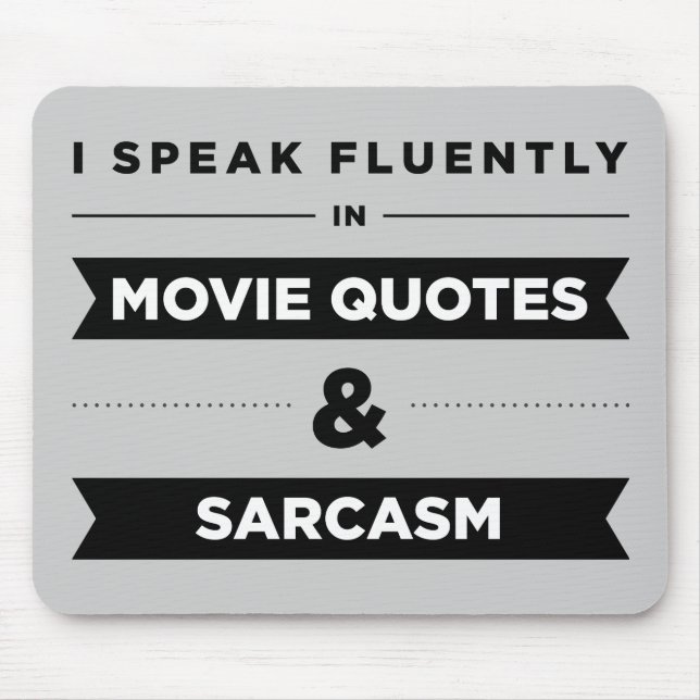 I Speak Fluently in Movie Quotes and Sarcasm Mouse Pad (Front)