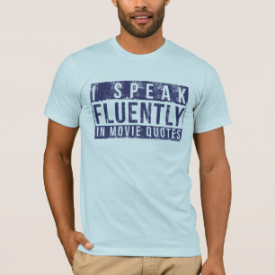 I Speak Fluently In Movie Quotes T-Shirt