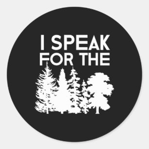 I Speak For The Trees Earth Day Men Women Kids Classic Round Sticker