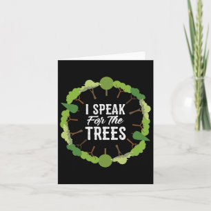 I Speak For The Trees Environmental Earth Day  Card