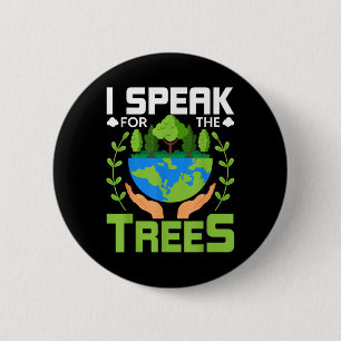 I Speak For The Trees - Environmental Protection E 2 Inch Round Button