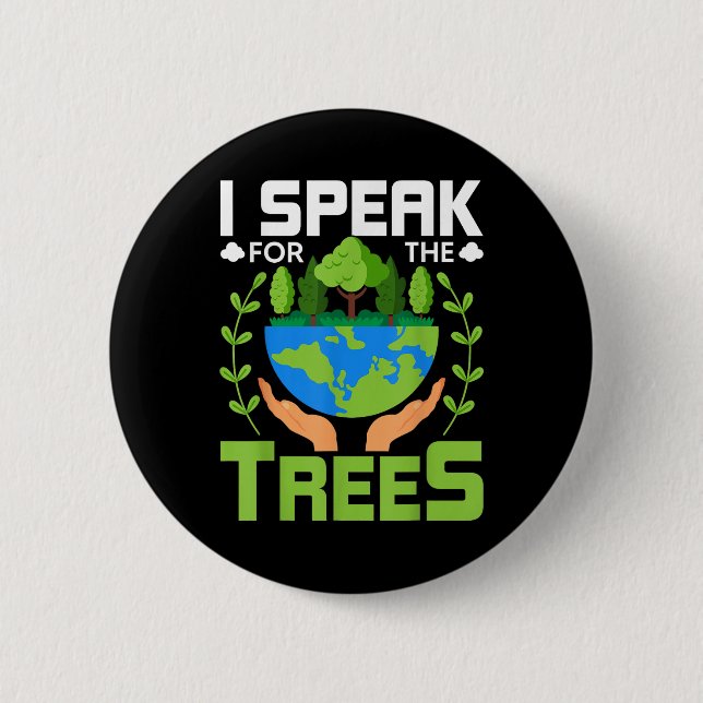 I Speak For The Trees - Environmental Protection E 2 Inch Round Button (Front)