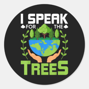 I Speak For The Trees - Environmental Protection E Classic Round Sticker