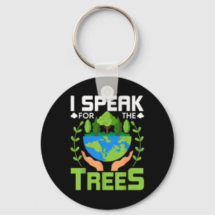 I Speak For The Trees - Environmental Protection E Keychain