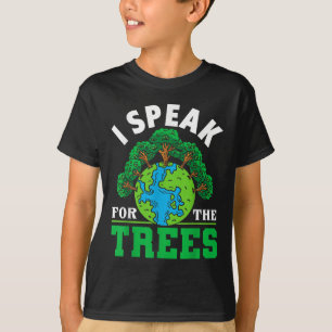 I Speak For The Trees - Environmental Protection E T-Shirt