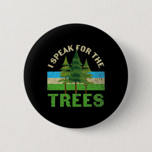 I Speak For The Trees Shirt Environmental Earth Da 2 Inch Round Button