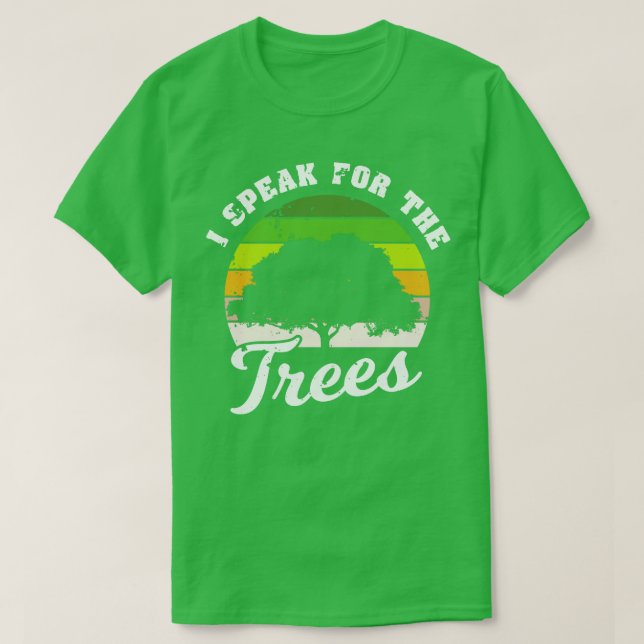 I Speak For The Trees  T-Shirt (Design Front)