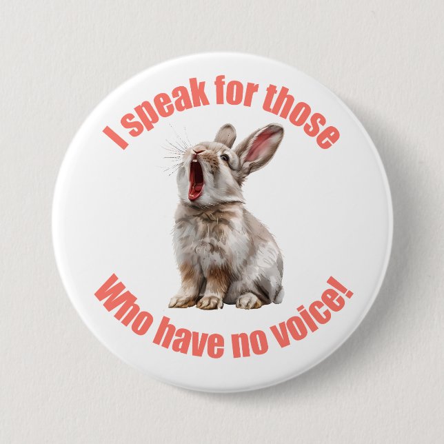 I speak for those who have no voice rabbit 3 inch round button (Front)