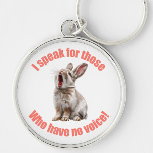 I speak for those who have no voice rabbit keychain