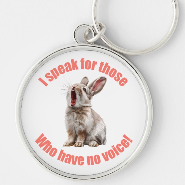 I speak for those who have no voice rabbit keychain (Front)