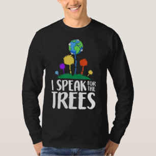 I Speak For Trees Earth Day Awareness Save Earth I T-Shirt