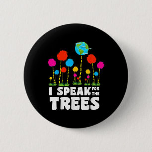 I Speak For Trees Earth Day Save Earth Inspiration 2 Inch Round Button