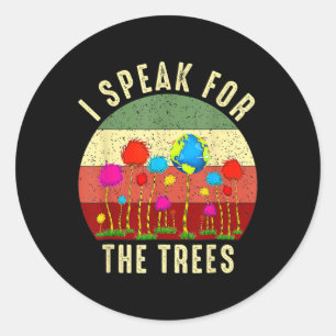 I Speak For Trees Earth Day Save Earth Inspiration Classic Round Sticker