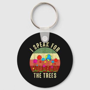 I Speak For Trees Earth Day Save Earth Inspiration Keychain
