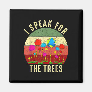 I Speak For Trees Earth Day Save Earth Inspiration Magnet