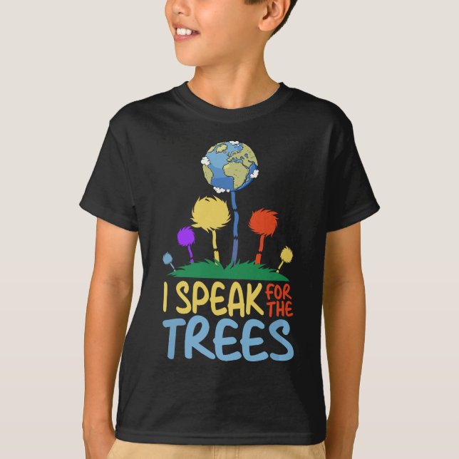 I Speak For Trees Earth Day Save Earth Inspiration T-Shirt (Front)