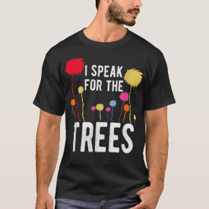 I Speak For Trees Earth Day Save Earth Inspiration T-Shirt