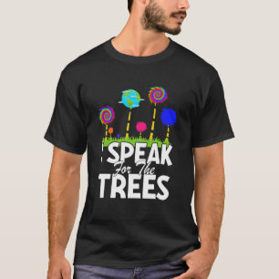 I Speak For Trees Earth Day Save Earth Inspiration T-Shirt