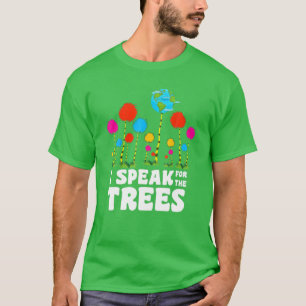 I Speak For Trees Earth Day Save Earth Inspiration T-Shirt