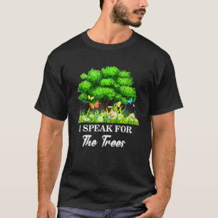 I Speak For Trees Earth Day Save Earth Inspiration T-Shirt