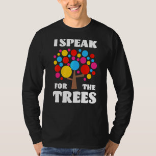 I Speak For Trees Earth Day Save Earth Kids Teache T-Shirt