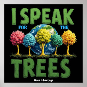 I Speak For Trees Planet Save Earth Day Cute Lover Poster