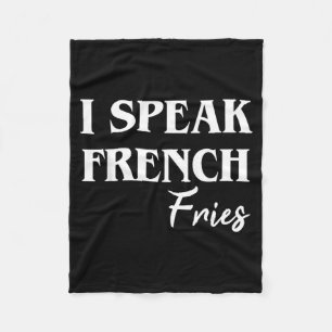 I Speak French Fries Fleece Blanket